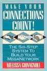 Make Your Connections Count The SixStep System to Build Your Meganetwork