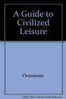 A Guide to Civilized Leisure