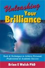 Unleashing Your Brilliance: Tools  Techniques to Achieve Personal, Professional  Academic Success