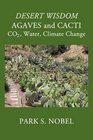 DESERT WISDOM/AGAVES and CACTI  CO2 Water Climate Change