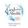God and the Afterlife The Groundbreaking New Evidence of NearDeath Experience