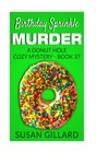 Birthday Sprinkle Murder A Donut Hole Cozy Mystery  Book 37