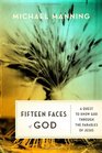 Fifteen Faces of God: A Quest to Know God Through the Parables of Jesus