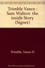 Sam Walton The Inside Story of America's Richest Man