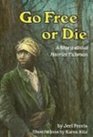 Go Free or Die A Story about Harriet Tubman