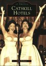 Catskill Hotels (Images of America (Arcadia Publishing))