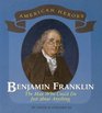 Benjamin Franklin The Man Who Could Do Just About Anything
