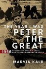The Year I Was Peter the Great 1956 Khrushchev Stalin's Ghost and a Young American in Russia