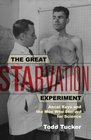 The Great Starvation Experiment Ancel Keys and the Men Wh Starved for Science