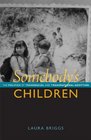 Somebody's Children The Politics of Transracial and Transnational Adoption