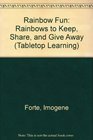 Rainbow Fun Rainbows to Keep Share and Give Away Rainbows to Keep Share and Give Away