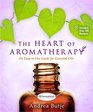 The Heart of Aromatherapy An EasytoUse Guide for Essential Oils