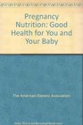 Pregnancy Nutrition6 copy prepack Good Health for You and Your Baby