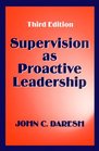 Supervision as Proactive Leadership Third Edition
