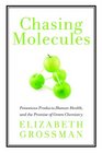 Chasing Molecules Poisonous Products Human Health and the Promise of Green Chemistry