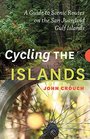 Cycling the Islands A Guide to Scenic Routes on the San Juan and Gulf Islands