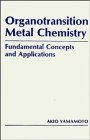 Organotransition Metal Chemistry Fundamental Concepts and Applications