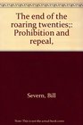 The end of the roaring twenties Prohibition and repeal