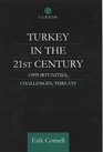 Turkey in the 21st Century Opportunities Challenges Threats