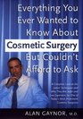 Everything You Wanted to Know About Cosmetic Surgery but Couldn't Afford to Ask