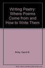 Writing Poetry Where Poems Come from and How to Write Them