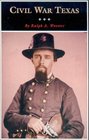 Civil War Texas A History and a Guide