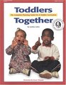 Toddlers Together The Complete Planning Guide for a Toddler Curriculum