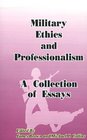 Military Ethics and Professionalism A Collection of Essays
