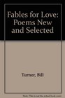 Fables for Love Poems New and Selected