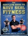 The Complete Guide to Navy SEAL Fitness Featuring the 12 Weeks to BUD/S Workout