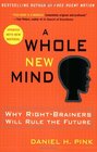 A Whole New Mind Why RightBrainers Will Rule the Future