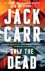 Only the Dead A Thriller