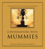 Conversations with Mummies New Light on the Lives of Ancient Egyptians