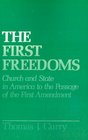 The First Freedoms Church and State in America to the Passage of the First Amendment