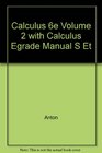 Calculus 6e Volume 2 with Calculus Egrade Manual S Et