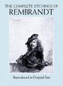The Complete Etchings of Rembrandt  Reproduced in Original Size
