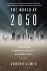 The World in 2050 Four Forces Shaping Civilization's Northern Future