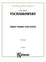 Peter IIyich TschaikowskyThree Works for Piano