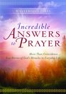 Incredible Answers to Prayer: More Than Coincidence...True Stories of God's Miracles in Everyday Life (Mysterious Ways series)