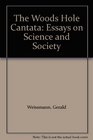 The Woods Hole Cantata Essays on Science and Society