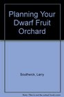 Planning Your Dwarf Fruit Orchard