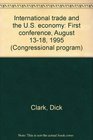 International trade and the US economy First conference August 1318 1995