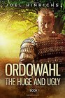Ordowahl the Huge and Ugly Childhood Gone Homeless the Wide World Ahead