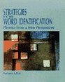 Strategies for Word Identification: Phonics from a New Perspective