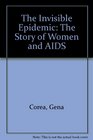 The Invisible Epidemic The Story of Women and AIDS