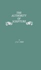 The Authority of Scripture A Study of the Reformation and PostReformation Understanding of the Bible