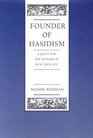 Founder of Hasidism A Quest for the Historical Ba'Al Shem Tov