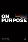 On Purpose Delivering a Branded Customer Experience People Love