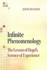 Infinite Phenomenology The Lessons of Hegel's Science of Experience