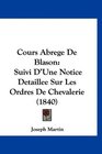 Cours Abrege De Blason Suivi D'Une Notice Detaillee Sur Les Ordres De Chevalerie